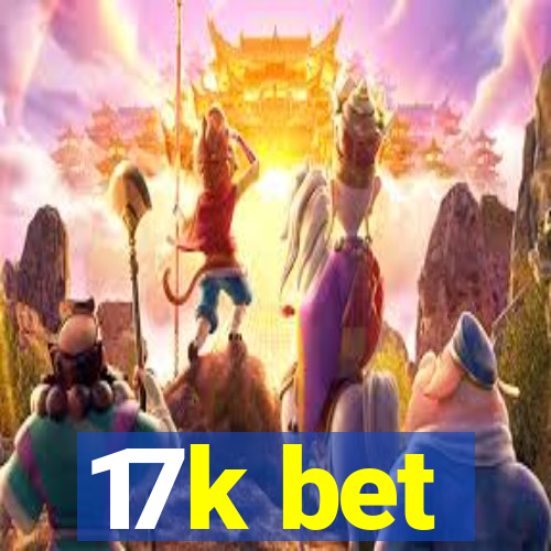 17k bet